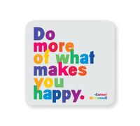 Quotable Inspirational Quote Drinks Coaster - 'Do More of What Makes You Happy' 4” Square Felt-Backed Drink Mat Perfect for Home or Bar