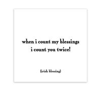 Quotable Magnet - When I count my blessings I count you twice!