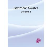 Quotable Quotes - Volume I