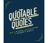 Quotable Quotes: Wit & Wisdom from 100 Years of Reader's Digest