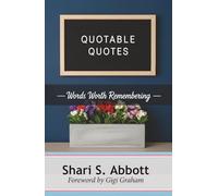 Quotable Quotes: Words Worth Remembering