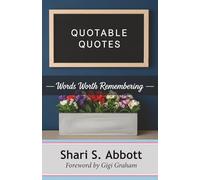Quotable Quotes: Words Worth Remembering