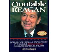 Quotable Reagan: Words of Wit, Wisdom, Statesmanship by and About Ronald Reagan, America's Great Communicator: Words of Wit, Wisdom and Statesmanship ... Great Communicator (Potent Quotables)