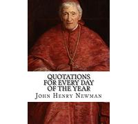 Quotations for Every Day of the Year: From the Writings of Blessed John Henry Cardinal Newman