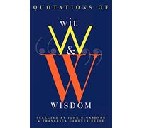 Quotations of Wit and Wisdom: Know or Listen to Those Who Know