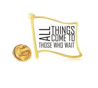 Quote All Things Come To Those Who Wait Golden Metal Flag Lapel Pin Badge