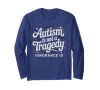Quote Autism NOT Tragedy Ignorance is Autistic Dad Support Long Sleeve T-Shirt