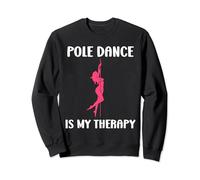 Quote dance outfit pole dance is my therapy woman pole dance Sweatshirt