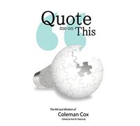 Quote Me On This: The Wit and Wisdom of Coleman Cox
