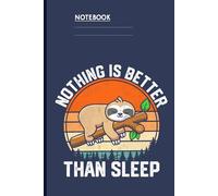 Quote Nothing Is Better Than Sleep With Image Cute Sloth On Branch: Notebook