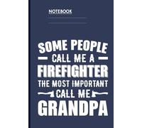 Quote Some People Call Me A Firefighter The Most Important Call Me Grandpa With Firefighter Axes On Slate Navy Cover: Notebook