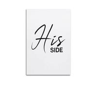 Quote Wall Art His Side Canvas Poster Wall Art Poster Suitable for Room Aesthetics And Decoration Bedroom And Living Room Unframe-style 24x36inch(60x90cm)