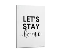 Quote Wall Art Let'S Stay HomeWall Decoration Posters Motivational Wall Posters Suitable for Office Gym Bedroom Decoration AestheticFrame-style 24x36inch(60x90cm)