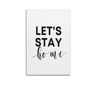 Quote Wall Art Let'S Stay HomeWall Decoration Posters Motivational Wall Posters Suitable for Office Gym Bedroom Decoration AestheticUnframe-style 24x36inch(60x90cm)