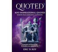 QUOTED-3: 400 inspirational quotes: WISDOM, PEACE, RESILIENCE, & STRENGTH: Centuries of knowledge to fortify your modern life (The QUOTED book collection)