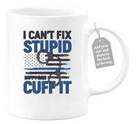 quotedazur Café-Croissant - Police Officer Custom Coffee Mug - I Can't Fix Stupid But I Can Cuff It Wish All The - Modern Humorous Police Graduation