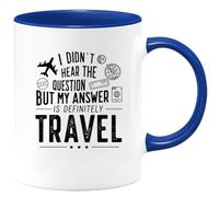 quotedazur - Mug I Didn’t Hear The Question But My Answer is Definitely Travel - Funny Travel Mug for Adventurers, Explorers, Birthdays, Farewell Parties, and New Journeys