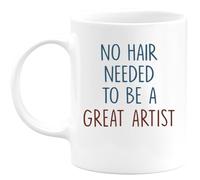 quotedazur - Mug No Hair Needed to Be A Great Artist - Funny Gift for Painters, Art Teachers, and Art Lovers