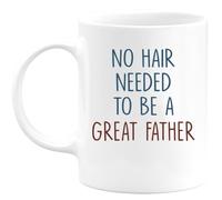 quotedazur - Mug No Hair Needed to Be A Great Father - Funny Present for Dad, 's Day, Birthday, Family Celebrations