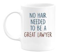 quotedazur - Mug No Hair Needed to Be A Great Lawyer - Funny Legal Profession Present for Birthdays, Anniversaries, Graduations, and Retirement