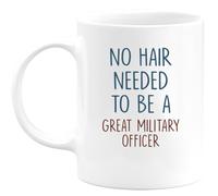 quotedazur - Mug No Hair Needed to Be A Great Military Officer - Funny Present for Army, Navy, Air Force, Birthdays, Anniversaries