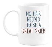 quotedazur - Mug No Hair Needed to Be A Great Skier - Funny Skiing Present for Bald Friends and Family - Humorous Winter Sports