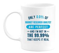 quotedazur - Mug Only 0.01% of Market Research Analyst are Perfect, and I'm Not in The 99.% That Keeps It Real - Coffee/Tea Cups A - Funny Gift Birthday Christmas Office Work