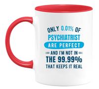 quotedazur - Mug Only 0.01% of Psychiatrist are Perfect, and I'm Not in The 99.% That Keeps It Real - Coffee/Tea Cups A - Funny Gift Birthday Christmas Office Work