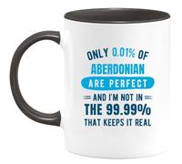 quotedazur - Mug Only 0.01 Percent of Aberdonian are Perfect I'm Not in The 99. That Keeps It Real - Coffee/Tea Cup A - Funny Gift Birthday Christmas Move