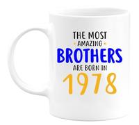 quotedazur - Mug The Most Amazing Brothers are Born in 1978 - Birthday Gift, 45th Birthday, Brothers, 1978