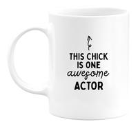 quotedazur - Mug This Chick is One Awesome Actor - The Present for Your - Personalized - Original Birthday, Christmas, Congratulations