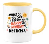 quotedazur - Mug What Do You Call A Person Who is Happy On Monday? Retired. Funny Retirement for Coworkers, Friends, and Family Celebrating New Beginnings