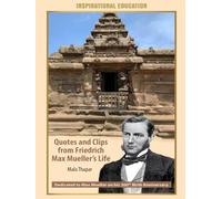 Quotes and Clips from Friedrich Max Mueller’s Life