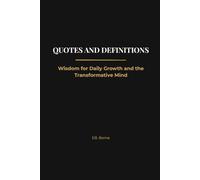 Quotes and Definitions: Wisdom for Daily Growth and the Transformative Mind