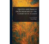 Quotes and Images From Memoirs of the Court of St. Cloud