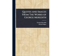 Quotes and Images From The Works of George Meredith