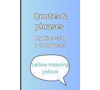 Quotes and Phrases my kids said 0-18 Blue: A keepsake notebook for recording the priceless words and phrases of your little ones. A memory book for you or a gift to new parents at a baby shower.