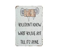 Quotes Card You Dont Know What You've Got Till Its Gone Tin Sign Metal Plaque Art Hanging Iron Painting Retro Home Kitchen Garden Garage Wall Decor 12"x8"