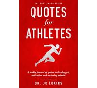 Quotes for Athletes: A weekly journal of quotes to develop grit, motivation and a winning mindset.