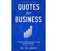 Quotes for Business: A weekly journal of quotes for strategy, growth and success