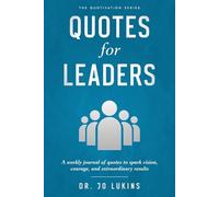 Quotes for Leaders: A weekly journal of quotes to spark vision, courage, and extraordinary results: A weekly journal of quotes to develop grit, motivation and a winning mindset