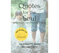 Quotes for the soul when life gets heavy - read: 150 steps to ward joy and faith