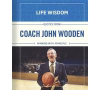 Quotes from Coach John Wooden: Winning With Principle (Life Wisdom)