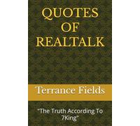 QUOTES OF REALTALK: "The Truth According To 7King"