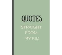 Quotes Straight From My Kid: Funny Gift Notebook Journal for Friends Family Mom Dad New Parents