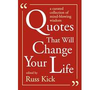 Quotes That Will Change Your Life: A Curated Collection of Mind-Blowing Wisdom