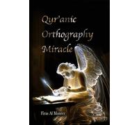 Qur’anic Orthography Miracle: The scholars’ unanswered riddle-foreign spellings in the Qur’an-is the miracle: a built-in code no human could write. (Firas Al Moneer English Books Collection)
