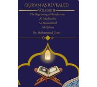 Quran as revealed Vol II Bringing Humanity from Darkness into Light: Al-Muddathir Al-Muzzammil Al-qalam (Quran as Revealed: A Multi-Generational Tafseer Following the Order of Revelation)