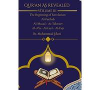 Quran as Revealed Vol III: Bringing Humanity from Darkness into Light (Quran as Revealed: A Multi-Generational Tafseer Following the Order of Revelation)