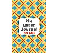 Quran Journal (Muslim Kids Journal Planner Islamic Children's Book For Prayer, Fasting, Gratitude To Also Use In Homeschool and Education)